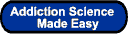 Back to Addiction Science Made Easy